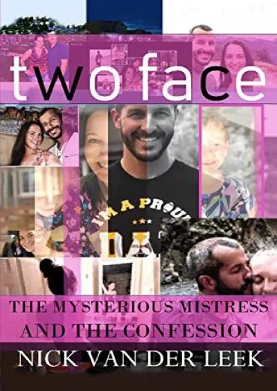 $PDF$/READ/DOWNLOAD TWO FACE: THE MYSTERIOUS MISTRESS AND THE CONFESSION (K9)