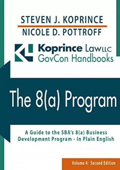 [PDF READ ONLINE] The 8(a) Program: A Comprehensive Guide to the SBA\'s 8(a) Business
