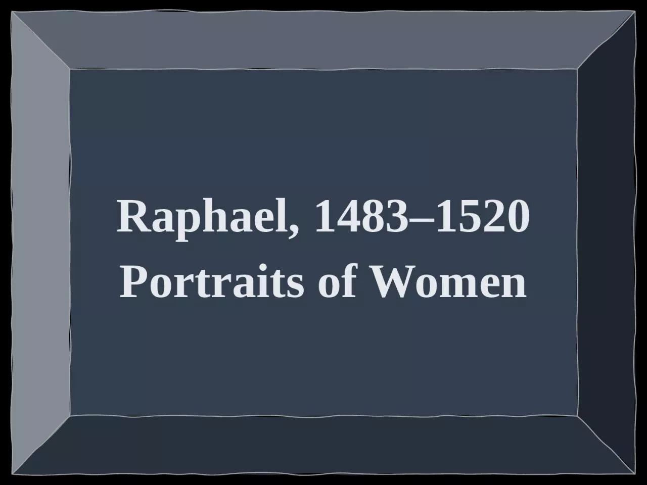 PPT-Raphael, 1483–1520 Portraits of Women