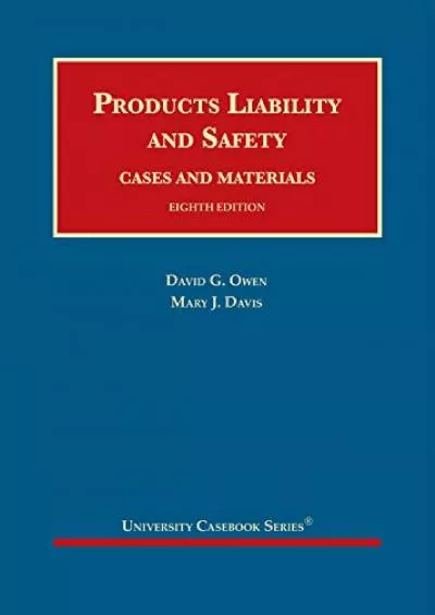 get [PDF] Download Products Liability and Safety, Cases and Materials (University Casebook Series)