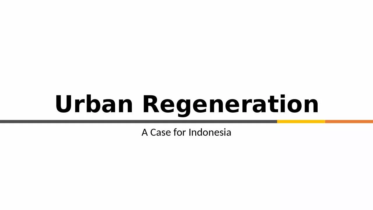 PPT-Urban Regeneration A Case for Indonesia