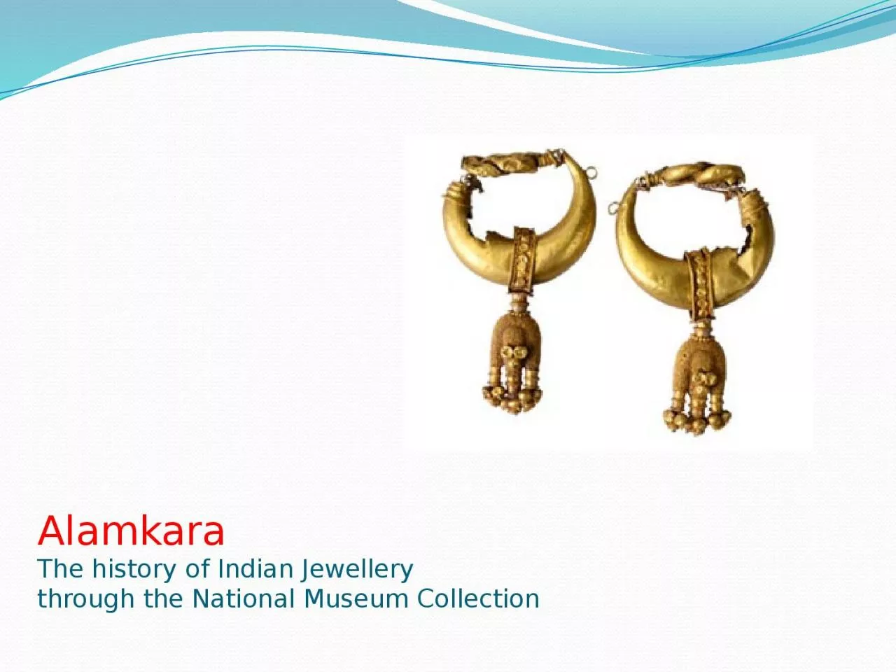 PPT-Alamkara The history of Indian Jewellery