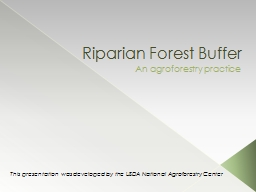 Riparian Forest Buffer An agroforestry practice