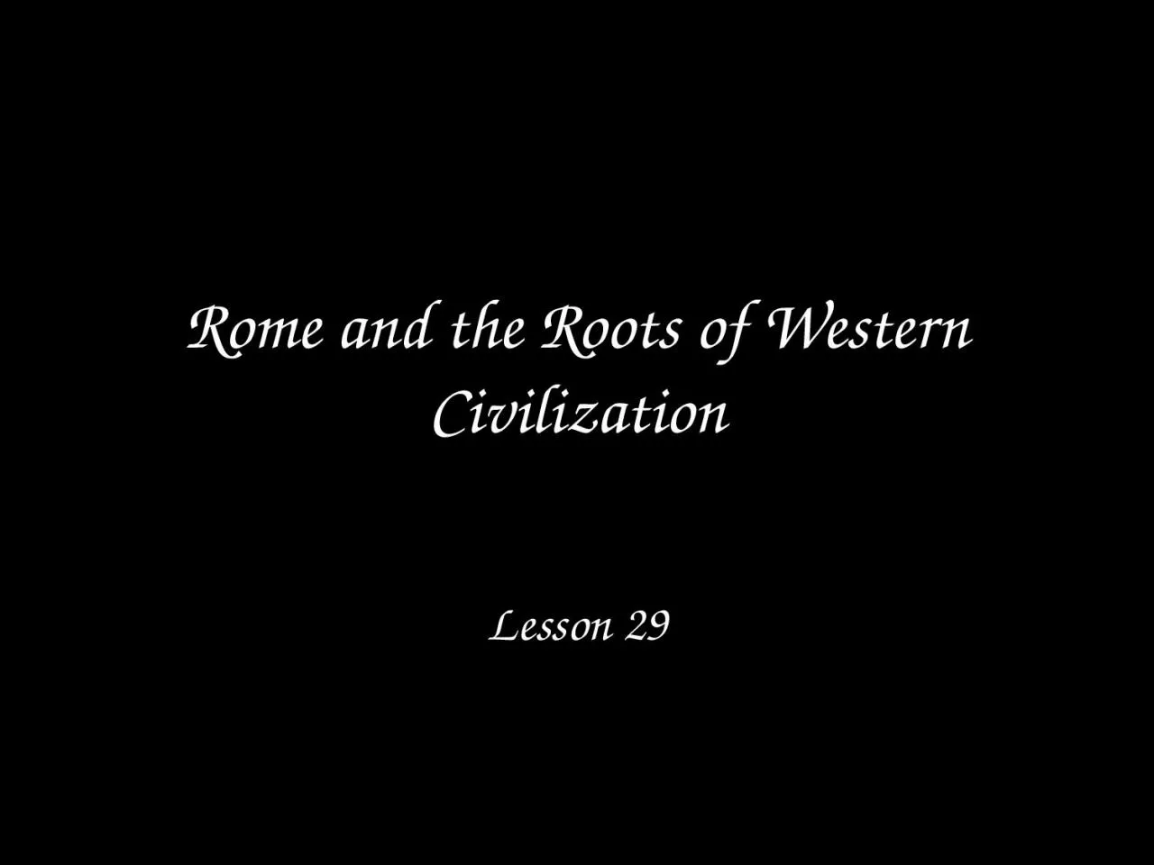 PPT-Rome and the Roots of Western Civilization