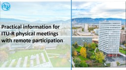 Practical information for ITU-R physical meetings with remote participation