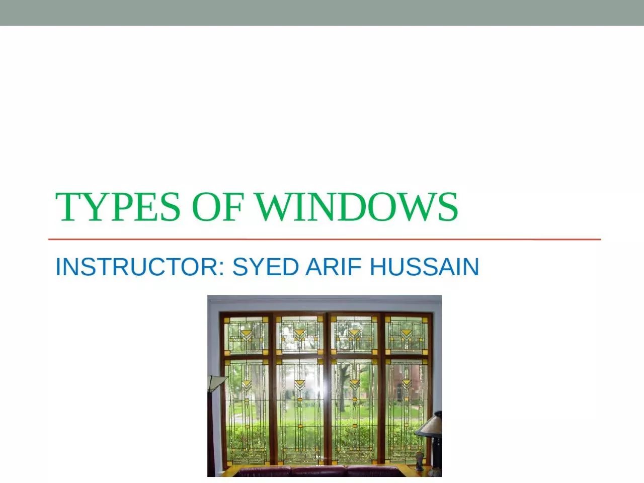 PPT-Types of windows INSTRUCTOR: SYED ARIF HUSSAIN