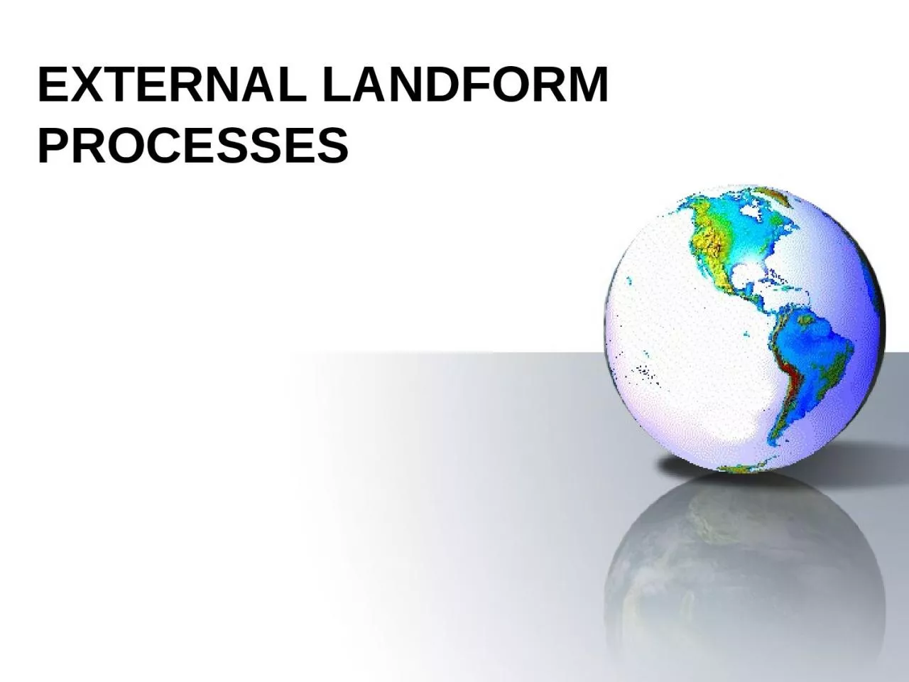 PPT-EXTERNAL LANDFORM PROCESSES