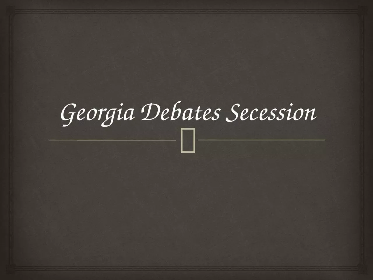 PPT-Georgia Debates Secession