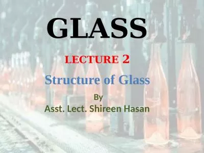 GLASS LECTURE  2 Structure of