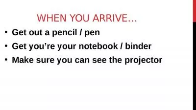 When you arrive… Get out a pencil / pen