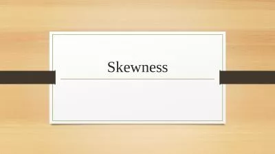 Skewness Skewness is a measure of the asymmetry of a distribution. A distribution is asymmetrical