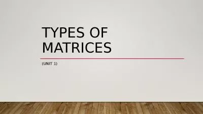 TYPES OF MATRICES (Unit 1)