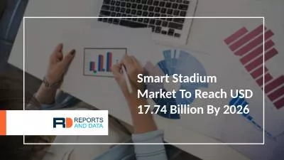 Smart Stadium Market To Reach USD 17.74 Billion By 2026