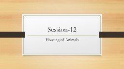 Session-12 Housing of Animals