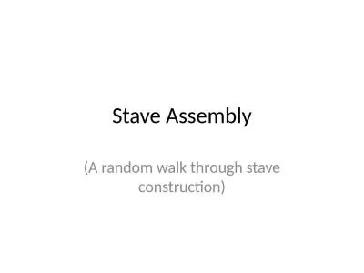 Stave Assembly (A random walk through stave construction)