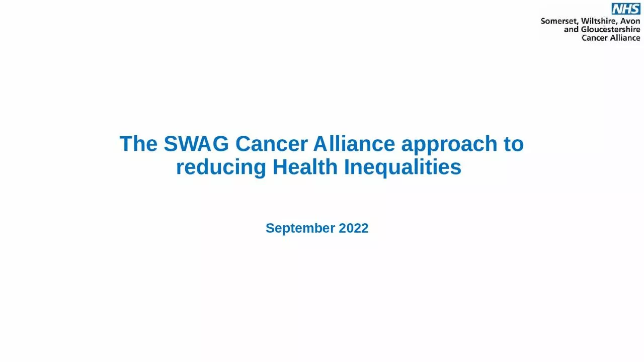 PPT-The SWAG Cancer Alliance approach to reducing Health Inequalities