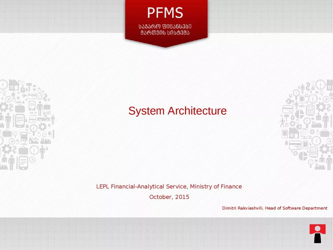 PPT-System Architecture LEPL Financial-Analytical Service, Ministry of Finance