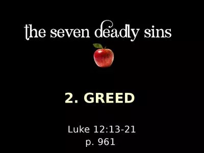 2. GREED  Luke 12:13-21 p. 961