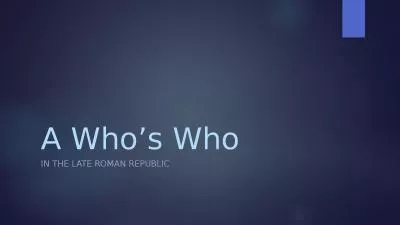 A Who’s Who In the Late ROMAN REPUBLIC