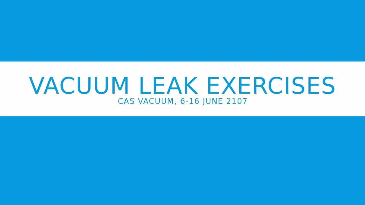 PPT-Vacuum Leak Exercises CAS VACUUM, 6-16