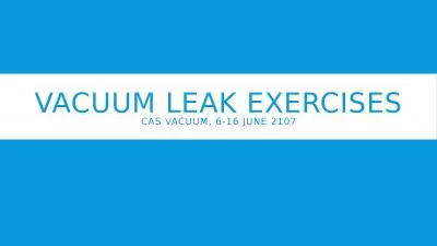 Vacuum Leak Exercises CAS VACUUM, 6-16