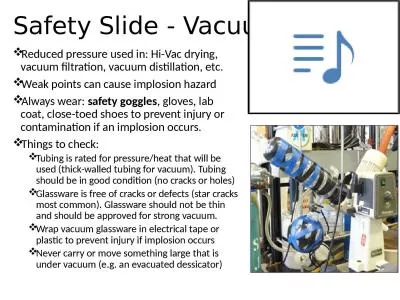 Safety Slide - Vacuum Reduced pressure used in: Hi-Vac drying, vacuum filtration, vacuum distillati