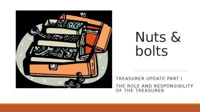 Nuts & bolts Treasurer Update Part I