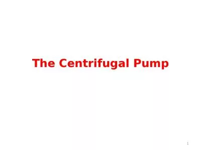 The Centrifugal Pump 1 Structure of the Centrifugal Pump