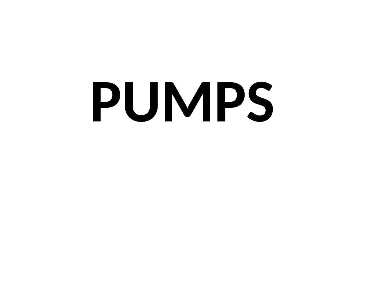 PPT-PUMPS The amount of fluid that must be pumped.