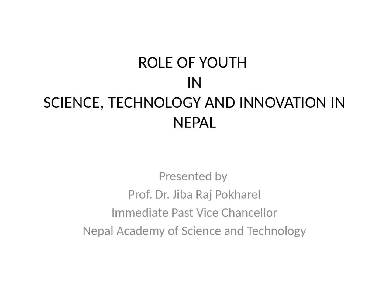 PPT-ROLE OF YOUTH IN SCIENCE, TECHNOLOGY AND INNOVATION IN NEPAL