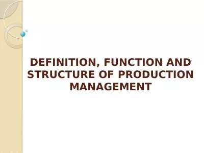 DEFINITION , FUNCTION AND STRUCTURE OF PRODUCTION MANAGEMENT