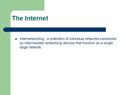 Internetworking:  a collection of individual networks connected by intermediate networking devices