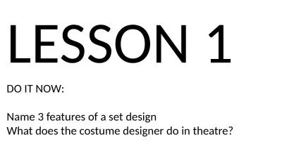 LESSON 1 DO IT NOW: Name 3 features of a set design