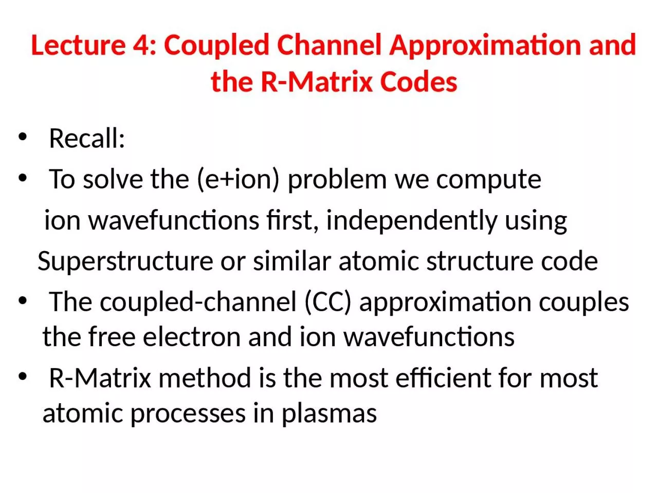 Lecture 4: Coupled Channel Approximation and the R-Matrix Codes