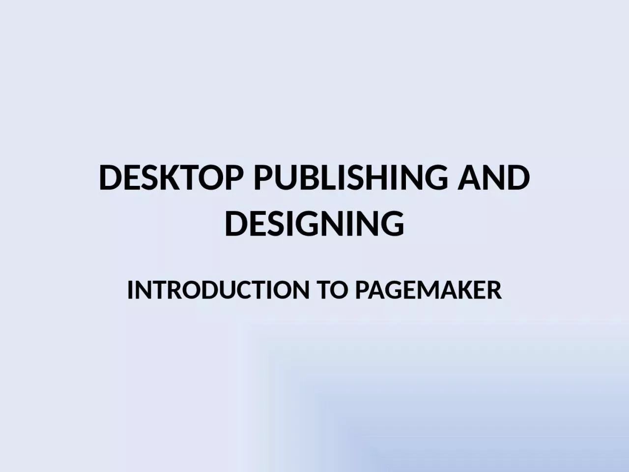 PPT-DESKTOP PUBLISHING AND DESIGNING