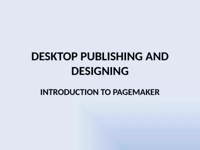 DESKTOP PUBLISHING AND  DESIGNING