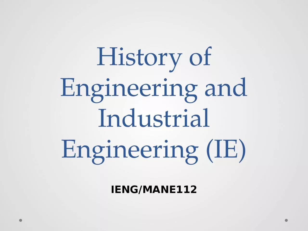 History of Engineering and Industrial Engineering (IE)