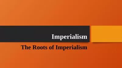 Imperialism The Roots of Imperialism