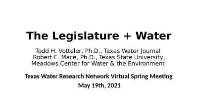 The Legislature + Water Todd H. Votteler, Ph.D., Texas Water Journal