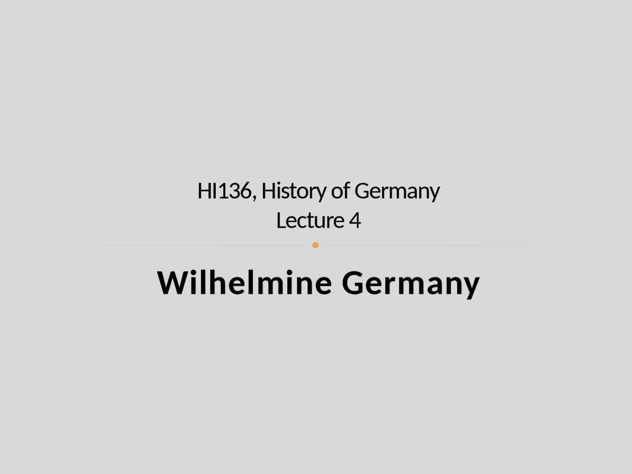 PPT-Wilhelmine Germany HI136, History of Germany