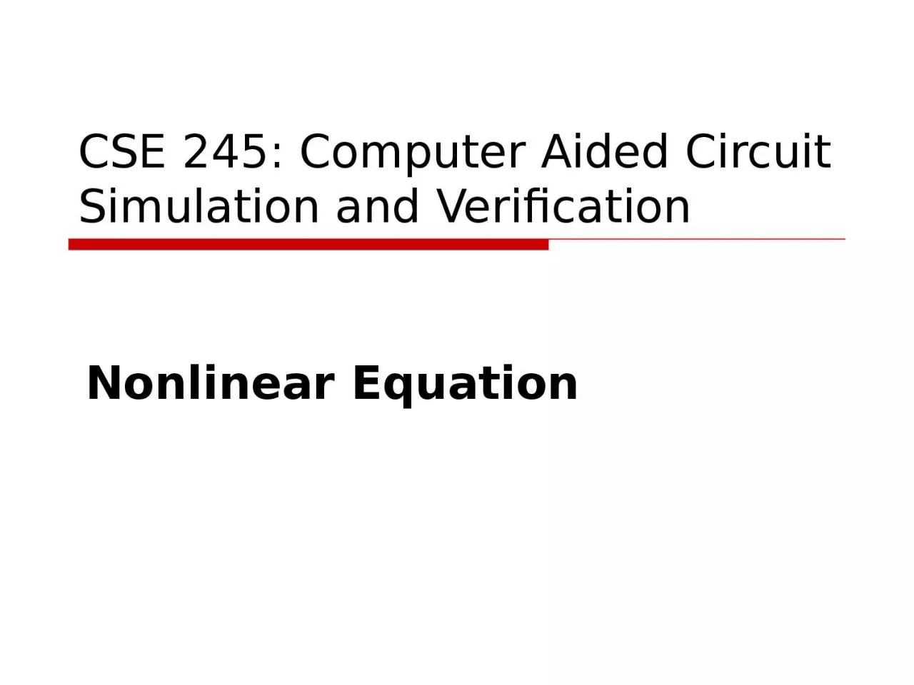 CSE 245: Computer Aided Circuit Simulation and Verification