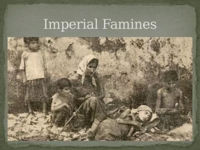 Imperial Famines Imperialism and colonialism combine to establish control over a foreign  populatio