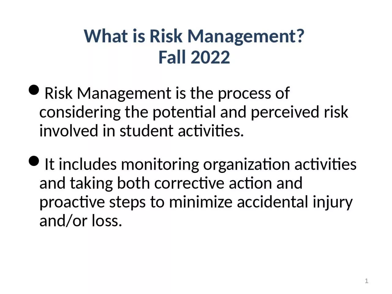 1 Risk Management is the process of considering the potential and perceived risk involved