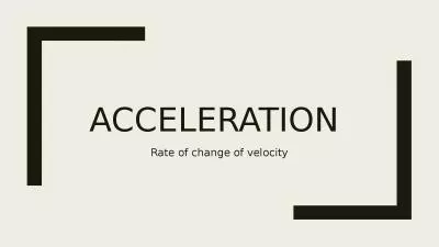 Acceleration  Rate of change of velocity