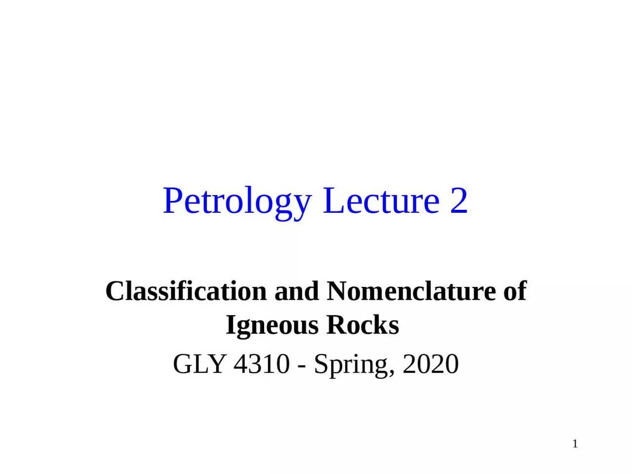 1 Petrology Lecture 2 Classification and Nomenclature of Igneous Rocks