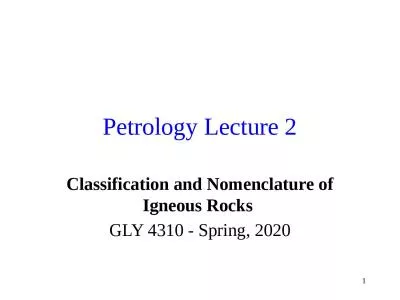 1 Petrology Lecture 2 Classification and Nomenclature of Igneous Rocks