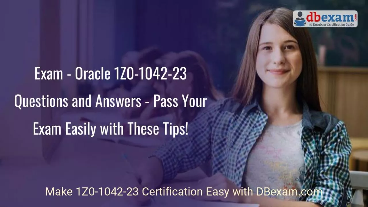 PDF-Exam - Oracle 1Z0-1042-23 Questions and Answers - Pass Your Exam Easily with These Tips!