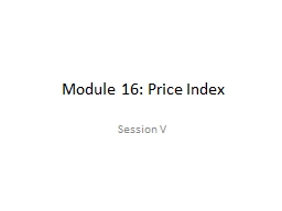 Module 16: Price  Index Session V