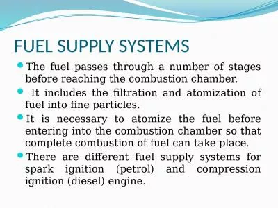 FUEL SUPPLY SYSTEMS The fuel passes through a number of stages before reaching the combustion