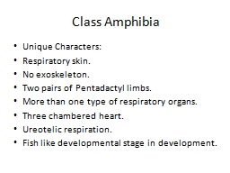 Class  Amphibia   Unique Characters: